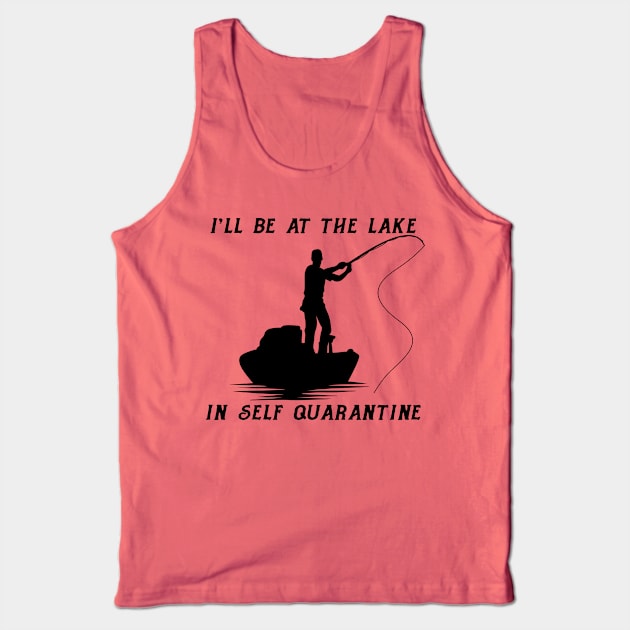 Funny Self Quarantine Fishing Tank Top by ArtisticRaccoon